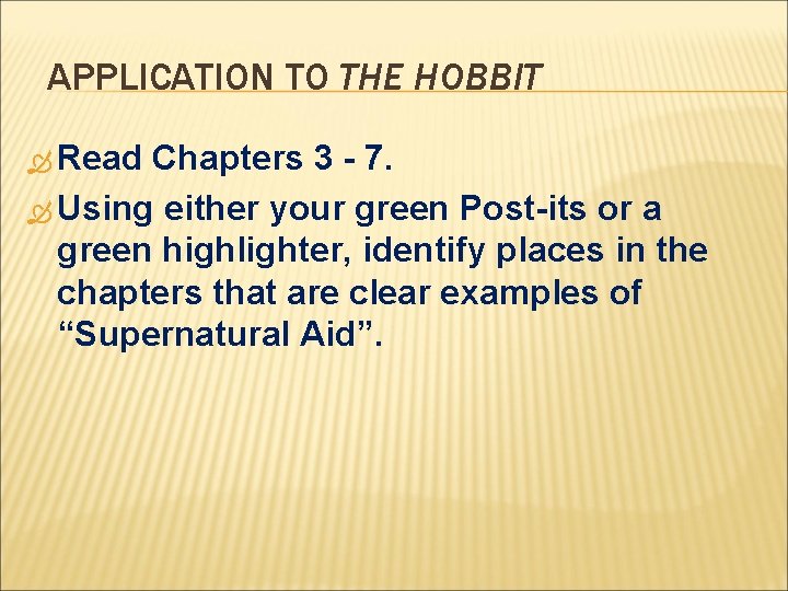 APPLICATION TO THE HOBBIT Read Chapters 3 - 7. Using either your green Post-its