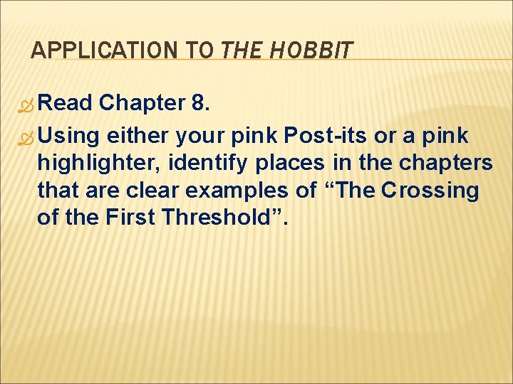 APPLICATION TO THE HOBBIT Read Chapter 8. Using either your pink Post-its or a