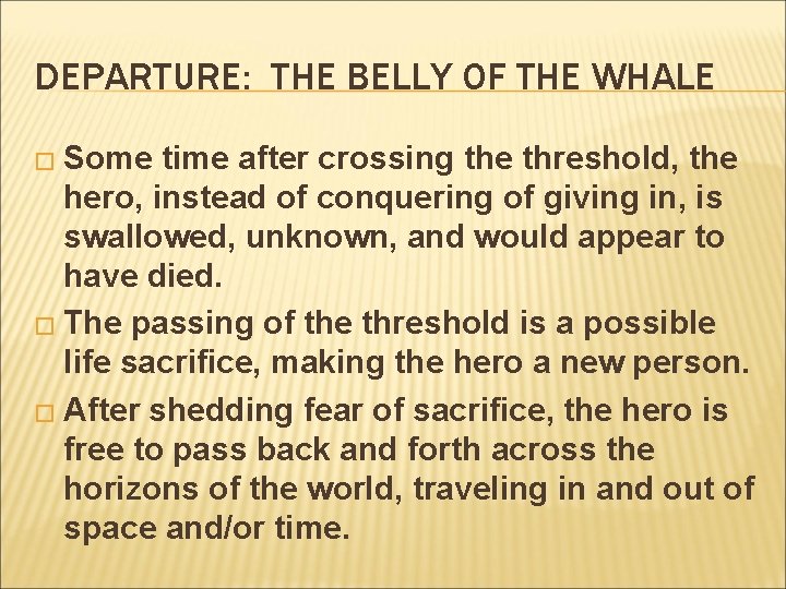 DEPARTURE: THE BELLY OF THE WHALE � Some time after crossing the threshold, the