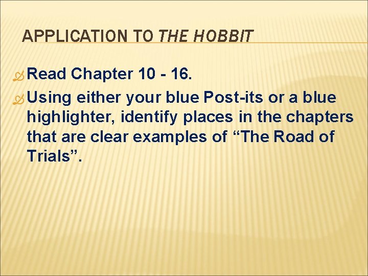 APPLICATION TO THE HOBBIT Read Chapter 10 - 16. Using either your blue Post-its