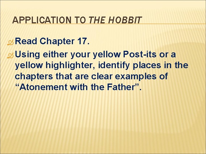 APPLICATION TO THE HOBBIT Read Chapter 17. Using either your yellow Post-its or a