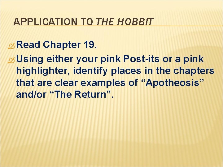 APPLICATION TO THE HOBBIT Read Chapter 19. Using either your pink Post-its or a