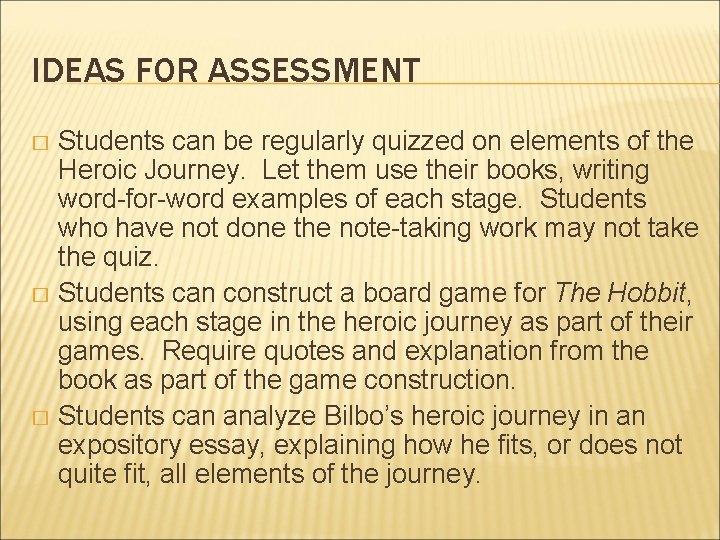 IDEAS FOR ASSESSMENT Students can be regularly quizzed on elements of the Heroic Journey.