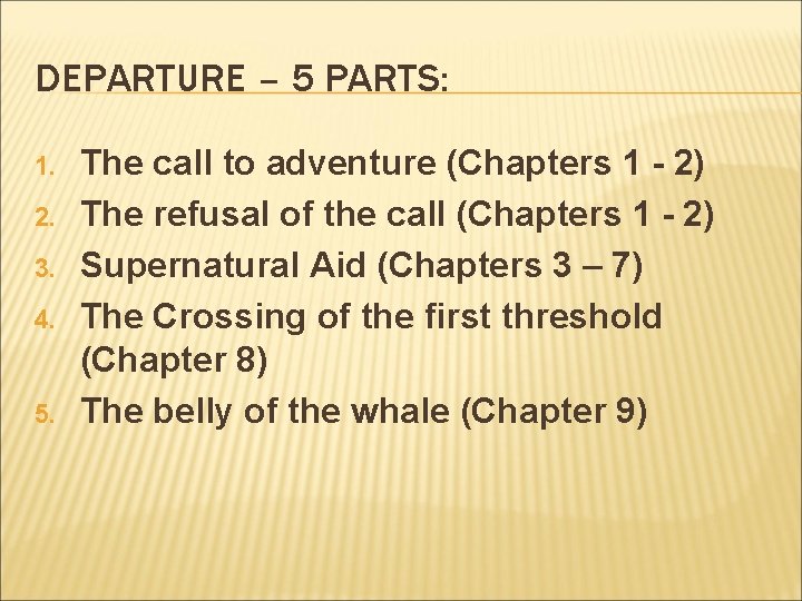 DEPARTURE – 5 PARTS: 1. 2. 3. 4. 5. The call to adventure (Chapters