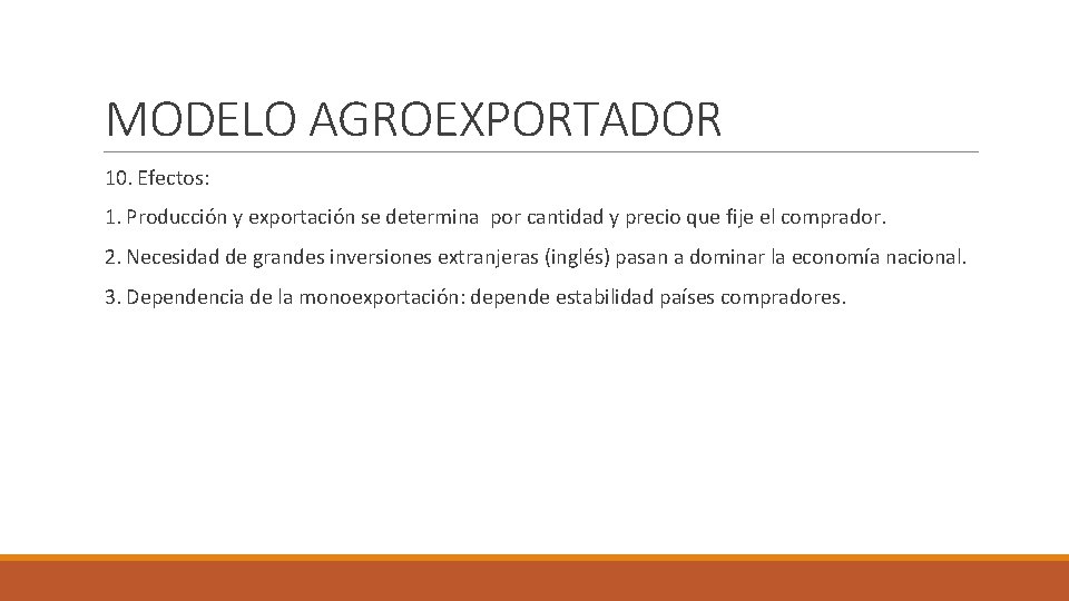 MODELO AGROEXPORTADOR 10. Efectos: 1. Producción y exportación se determina por cantidad y precio