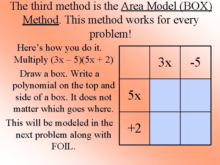 The third method is the Area Model (BOX) Method. This method works for every