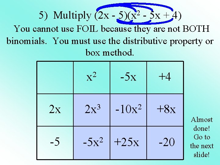 5) Multiply (2 x - 5)(x 2 - 5 x + 4) You cannot