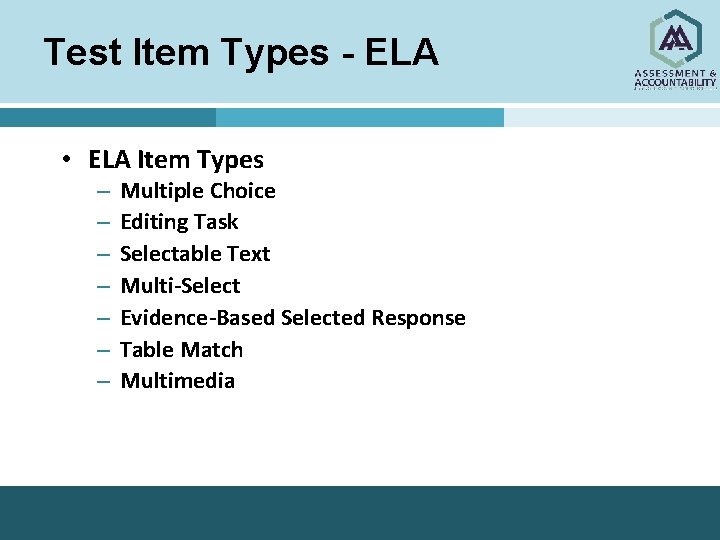 Test Item Types - ELA • ELA Item Types – – – – Multiple