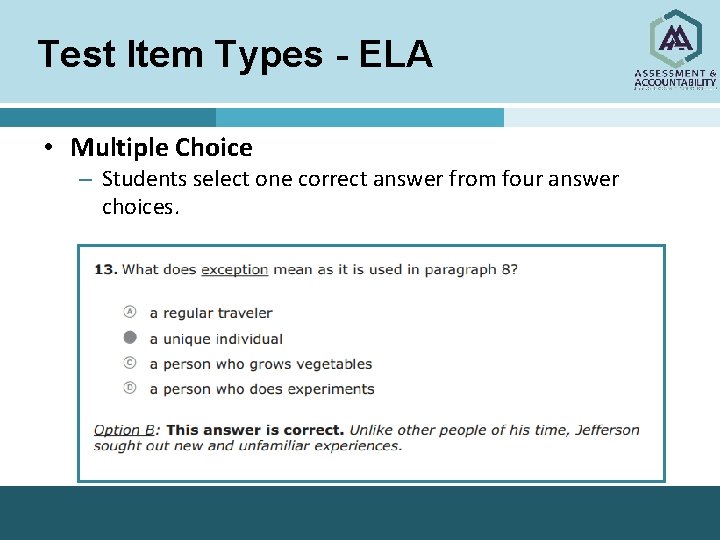Test Item Types - ELA • Multiple Choice – Students select one correct answer