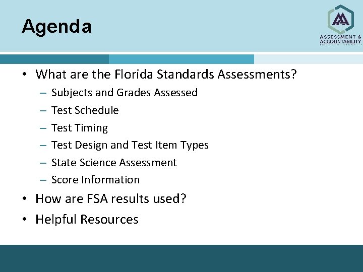 Agenda • What are the Florida Standards Assessments? – – – Subjects and Grades