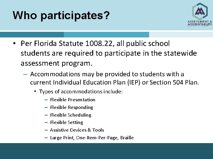 Who participates? • Per Florida Statute 1008. 22, all public school students are required