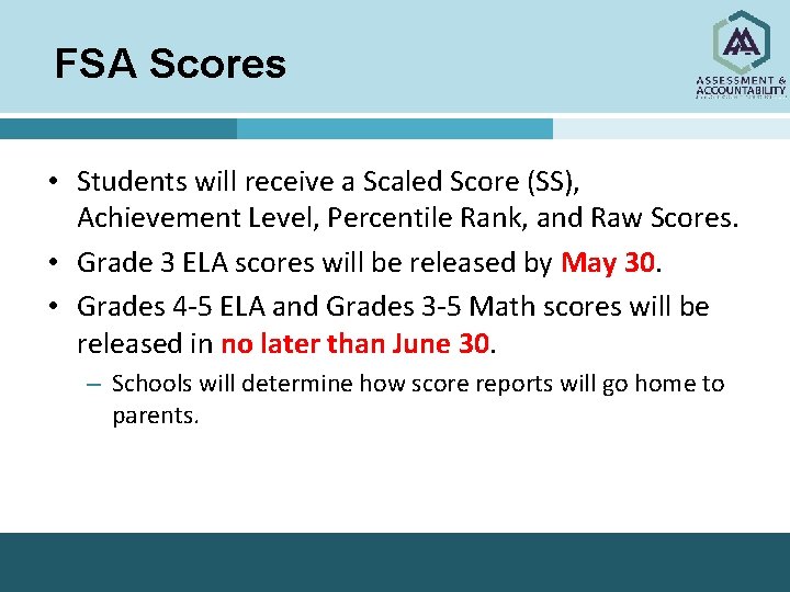 FSA Scores • Students will receive a Scaled Score (SS), Achievement Level, Percentile Rank,