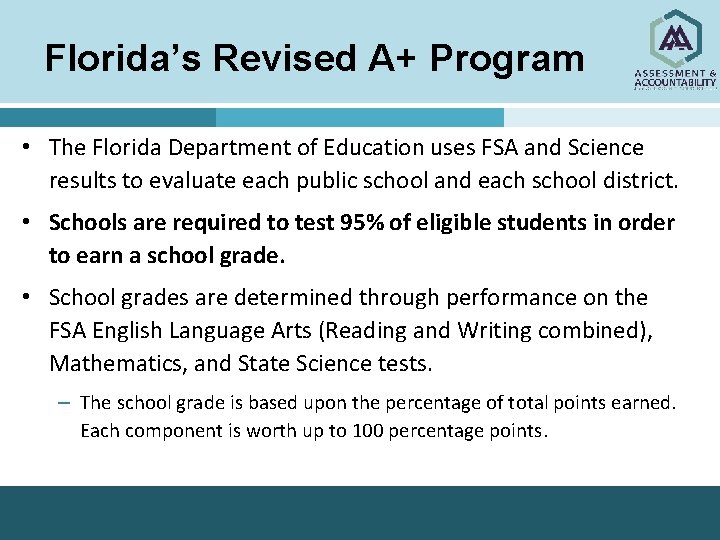 Florida’s Revised A+ Program • The Florida Department of Education uses FSA and Science