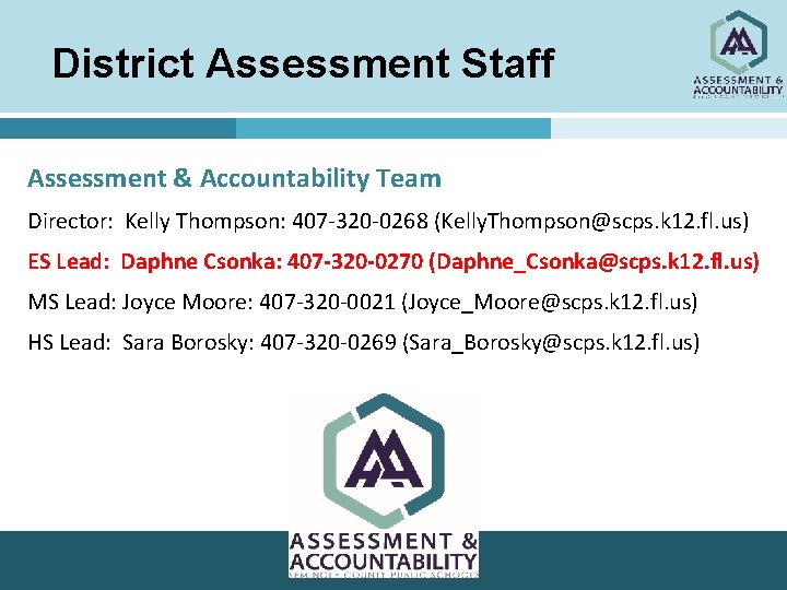 District Assessment Staff Assessment & Accountability Team Director: Kelly Thompson: 407 -320 -0268 (Kelly.