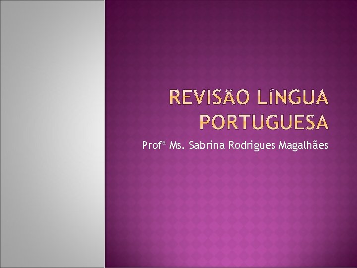 Profª Ms. Sabrina Rodrigues Magalhães 