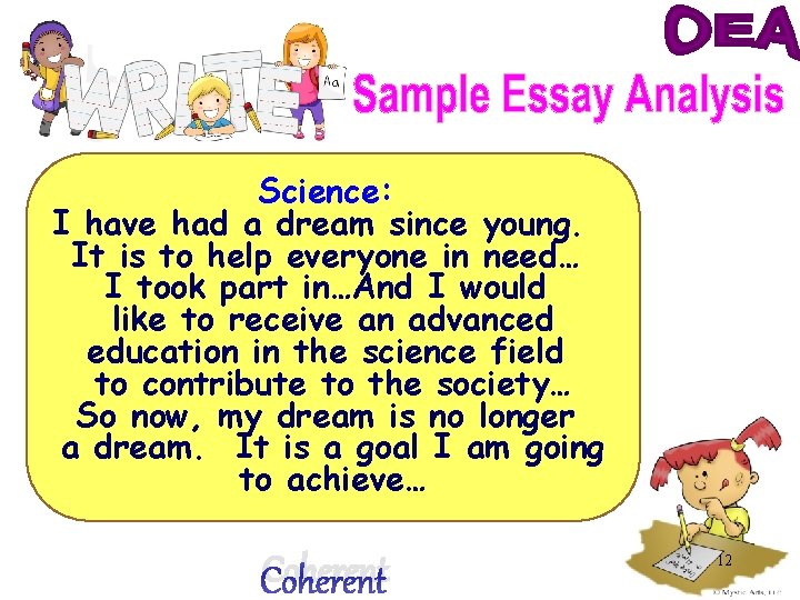 Science: I have had a dream since young. It is to help everyone in