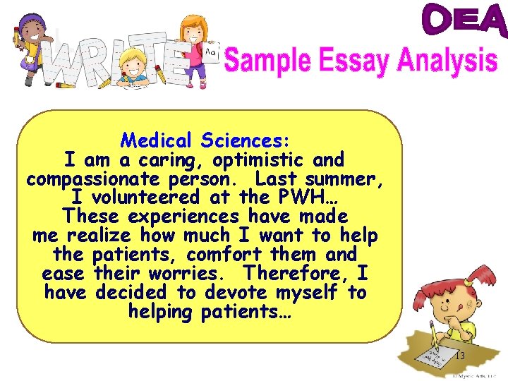 Medical Sciences: I am a caring, optimistic and compassionate person. Last summer, I volunteered