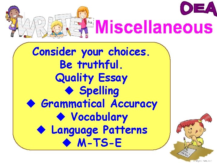 Consider your choices. Be truthful. Quality Essay u Spelling u Grammatical Accuracy u Vocabulary Consider your choices. Be truthful. Quality Essay u Spelling u Grammatical Accuracy u Vocabulary