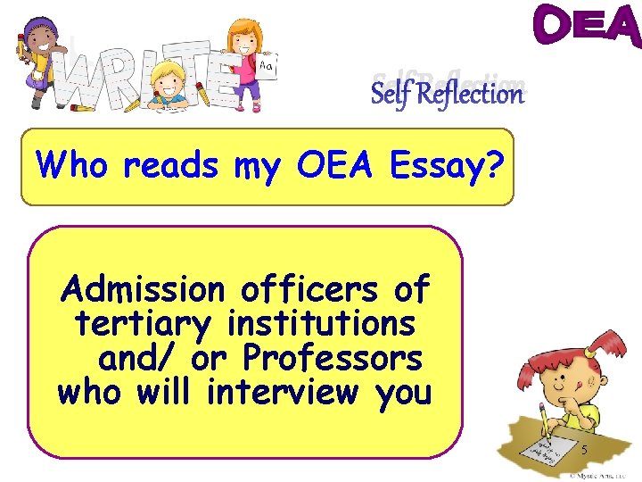 Self Reflection Who reads my OEA Essay? Admission officers of tertiary institutions and/ or