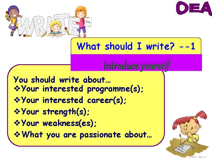 What should I write? --1 Introduce yourself You should write about… v. Your interested