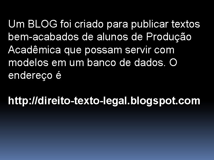 Um BLOG foi criado para publicar textos bem-acabados de alunos de Produção Acadêmica que