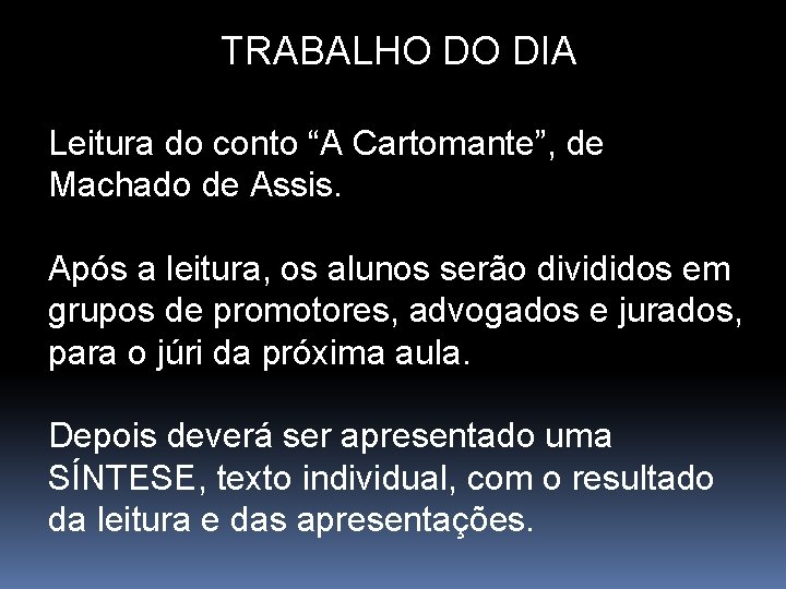 TRABALHO DO DIA Leitura do conto “A Cartomante”, de Machado de Assis. Após a