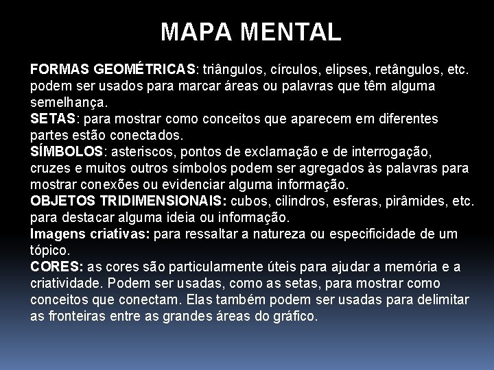 MAPA MENTAL FORMAS GEOMÉTRICAS: triângulos, círculos, elipses, retângulos, etc. podem ser usados para marcar