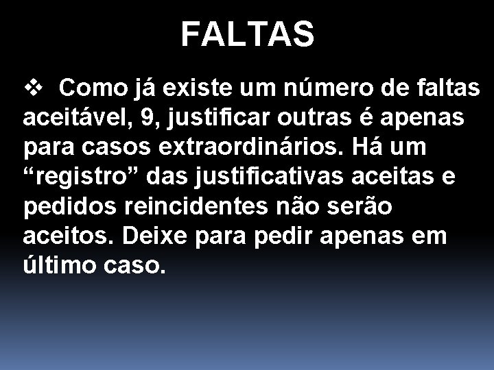 FALTAS v Como já existe um número de faltas aceitável, 9, justificar outras é