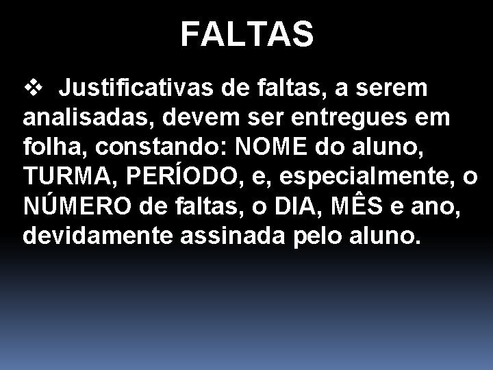 FALTAS v Justificativas de faltas, a serem analisadas, devem ser entregues em folha, constando: