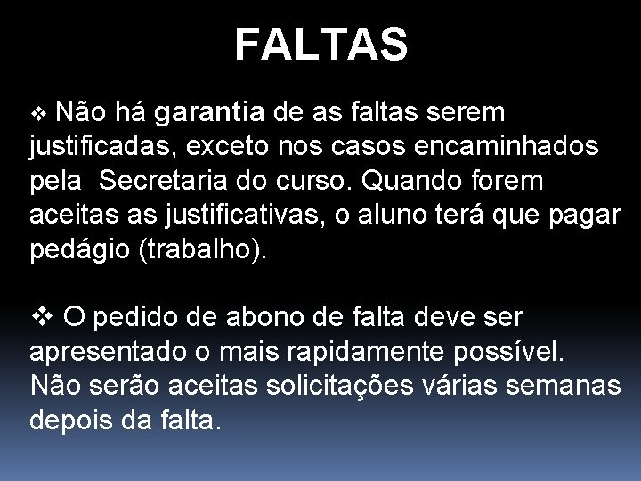 FALTAS v Não há garantia de as faltas serem justificadas, exceto nos casos encaminhados