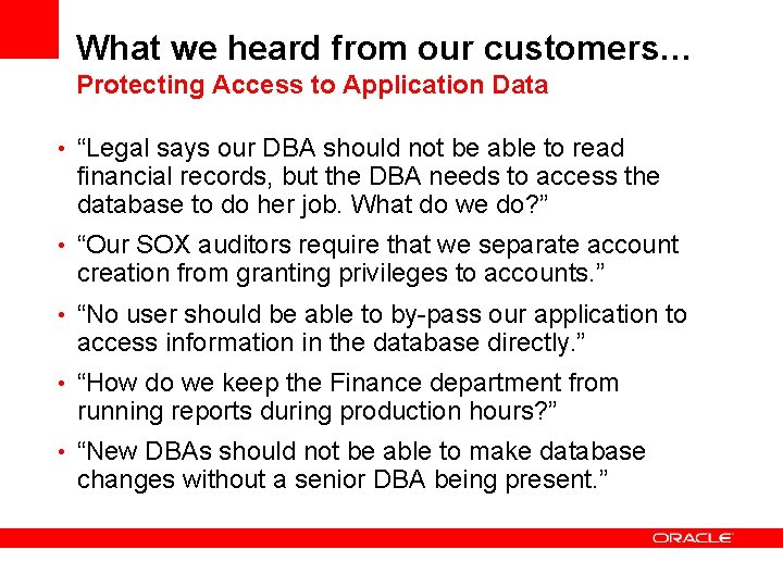 What we heard from our customers… Protecting Access to Application Data • “Legal says