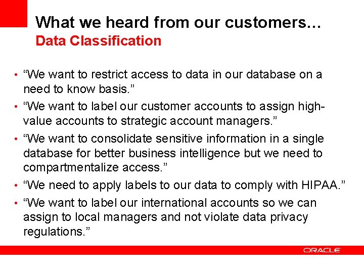 What we heard from our customers… Data Classification • “We want to restrict access