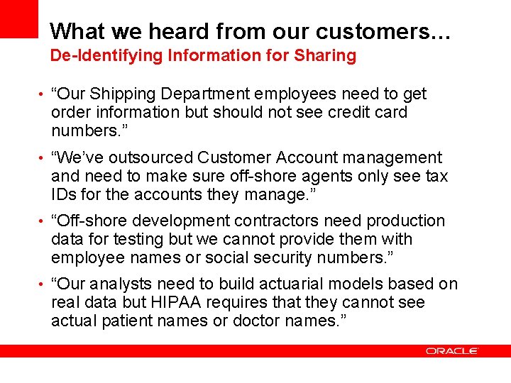 What we heard from our customers… De-Identifying Information for Sharing • “Our Shipping Department