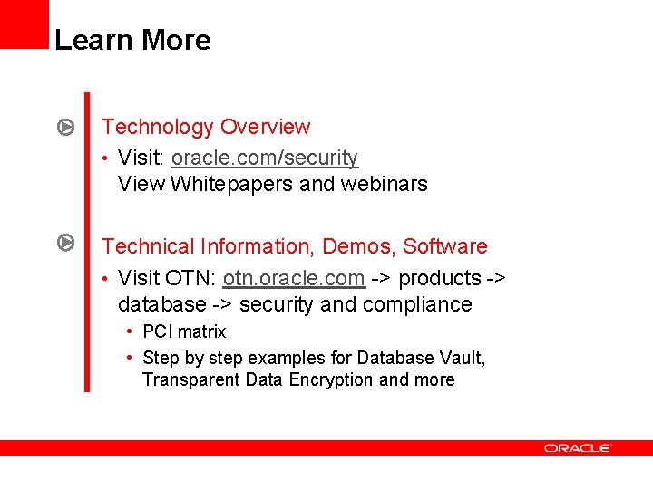 Learn More Technology Overview • Visit: oracle. com/security View Whitepapers and webinars Technical Information,