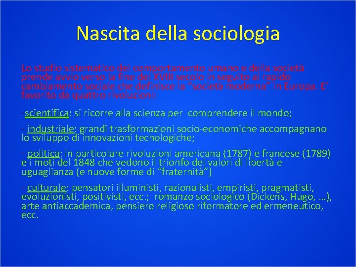 Nascita della sociologia Lo studio sistematico del comportamento umano e della società prende avvio