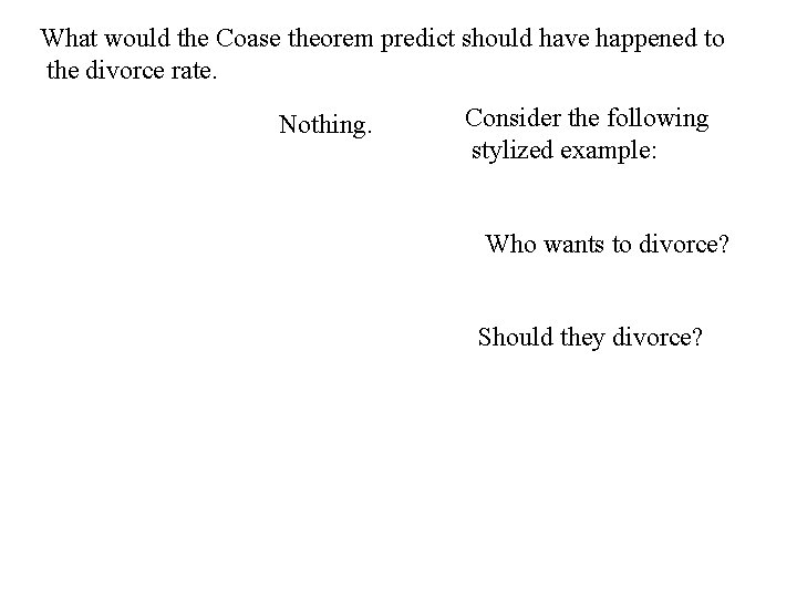 What would the Coase theorem predict should have happened to the divorce rate. Nothing.