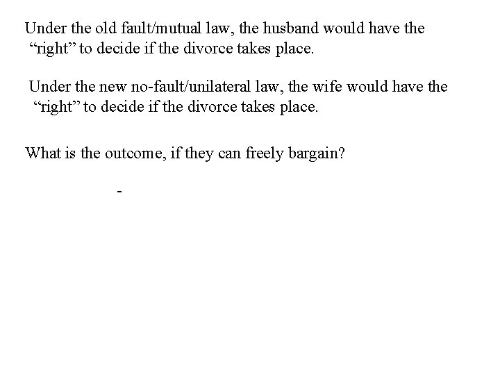 Under the old fault/mutual law, the husband would have the “right” to decide if