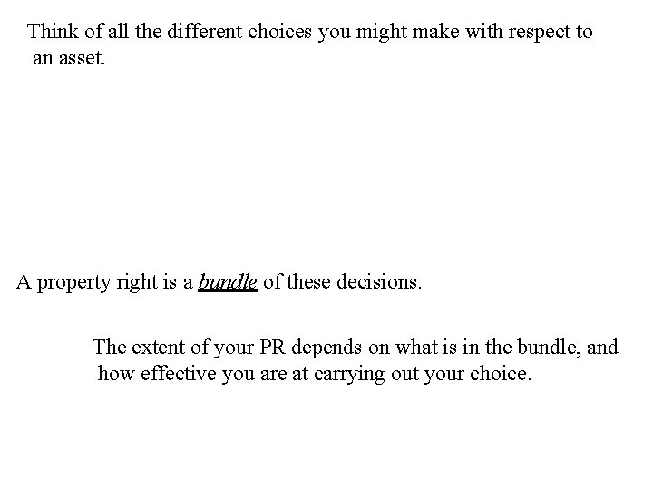 Think of all the different choices you might make with respect to an asset.