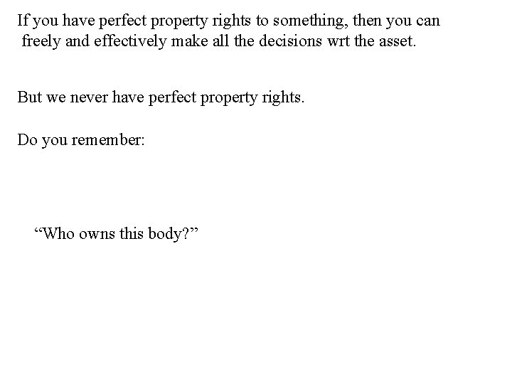 If you have perfect property rights to something, then you can freely and effectively