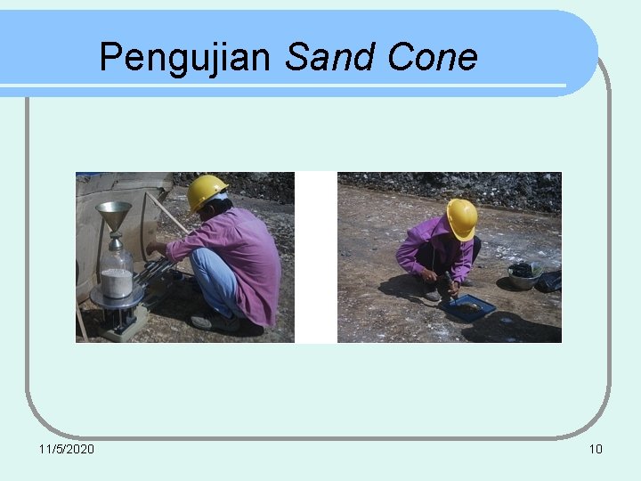 Pengujian Sand Cone 11/5/2020 10 