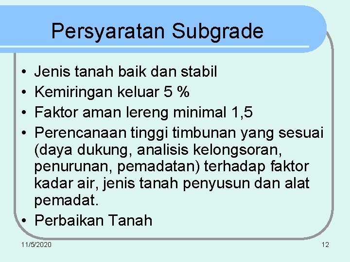 Persyaratan Subgrade • • Jenis tanah baik dan stabil Kemiringan keluar 5 % Faktor