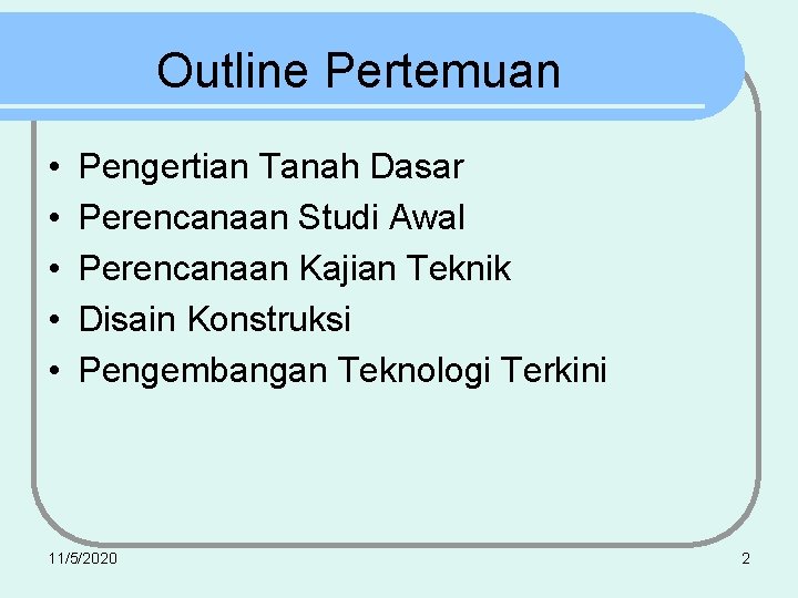 Outline Pertemuan • • • Pengertian Tanah Dasar Perencanaan Studi Awal Perencanaan Kajian Teknik