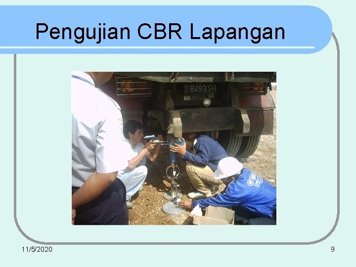 Pengujian CBR Lapangan 11/5/2020 9 