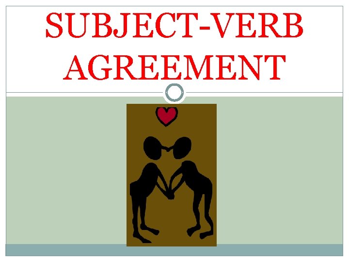 SUBJECT-VERB AGREEMENT 