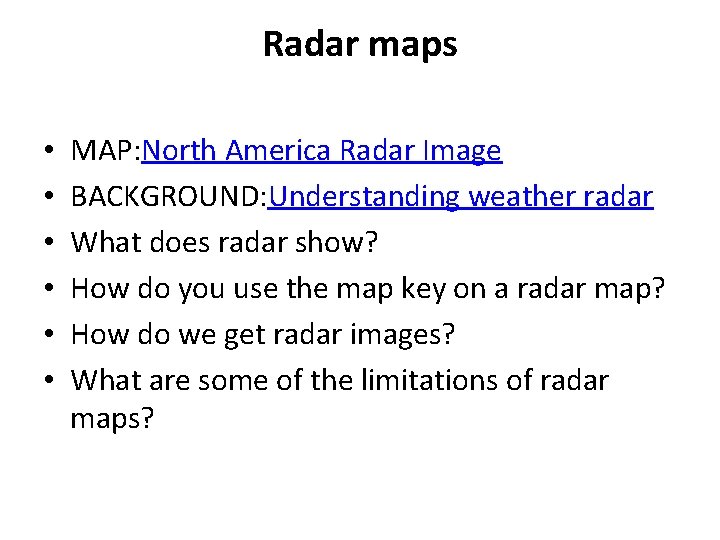 Radar maps • • • MAP: North America Radar Image BACKGROUND: Understanding weather radar