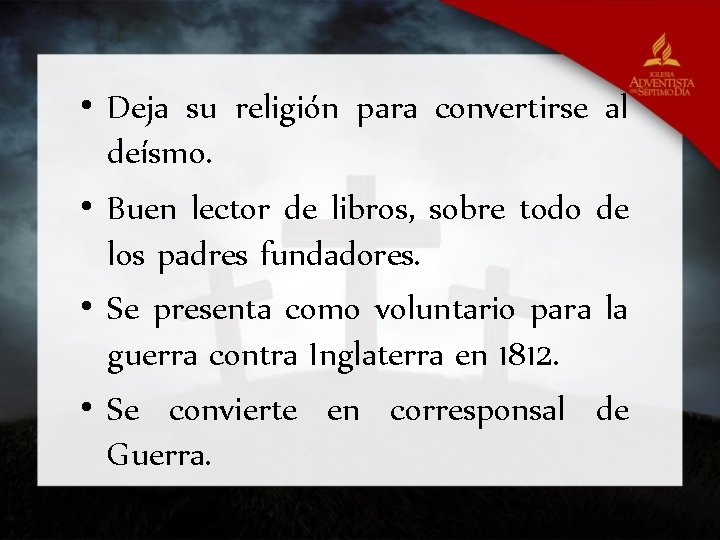 • Deja su religión para convertirse al deísmo. • Buen lector de libros,