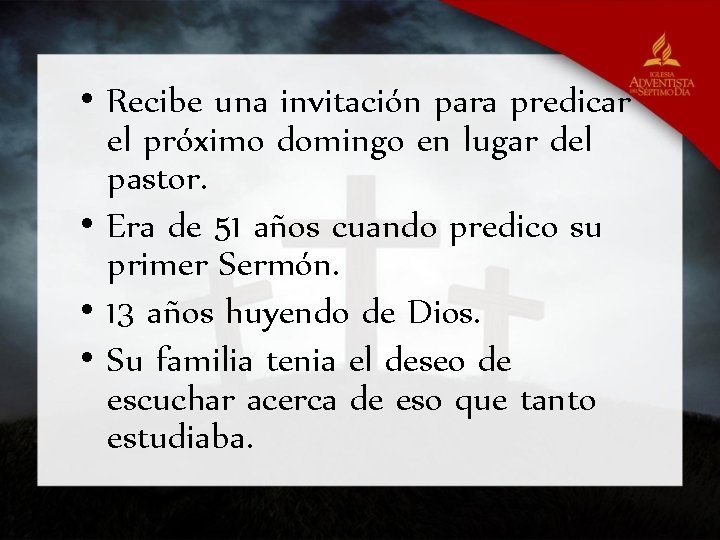  • Recibe una invitación para predicar el próximo domingo en lugar del pastor.
