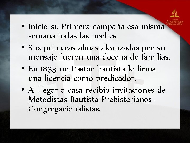  • Inicio su Primera campaña esa misma semana todas las noches. • Sus