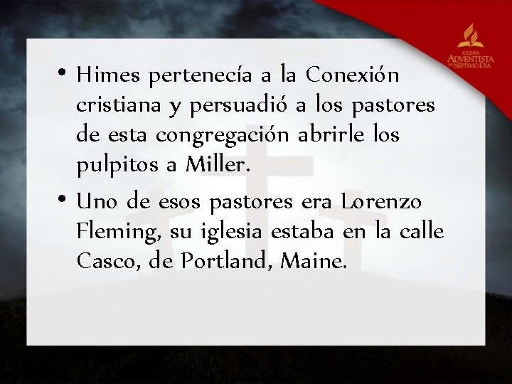  • Himes pertenecía a la Conexión cristiana y persuadió a los pastores de
