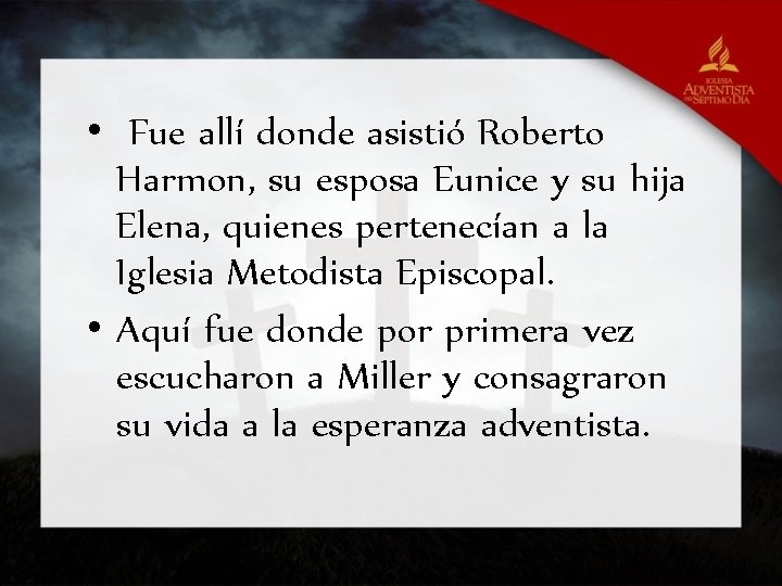  • Fue allí donde asistió Roberto Harmon, su esposa Eunice y su hija